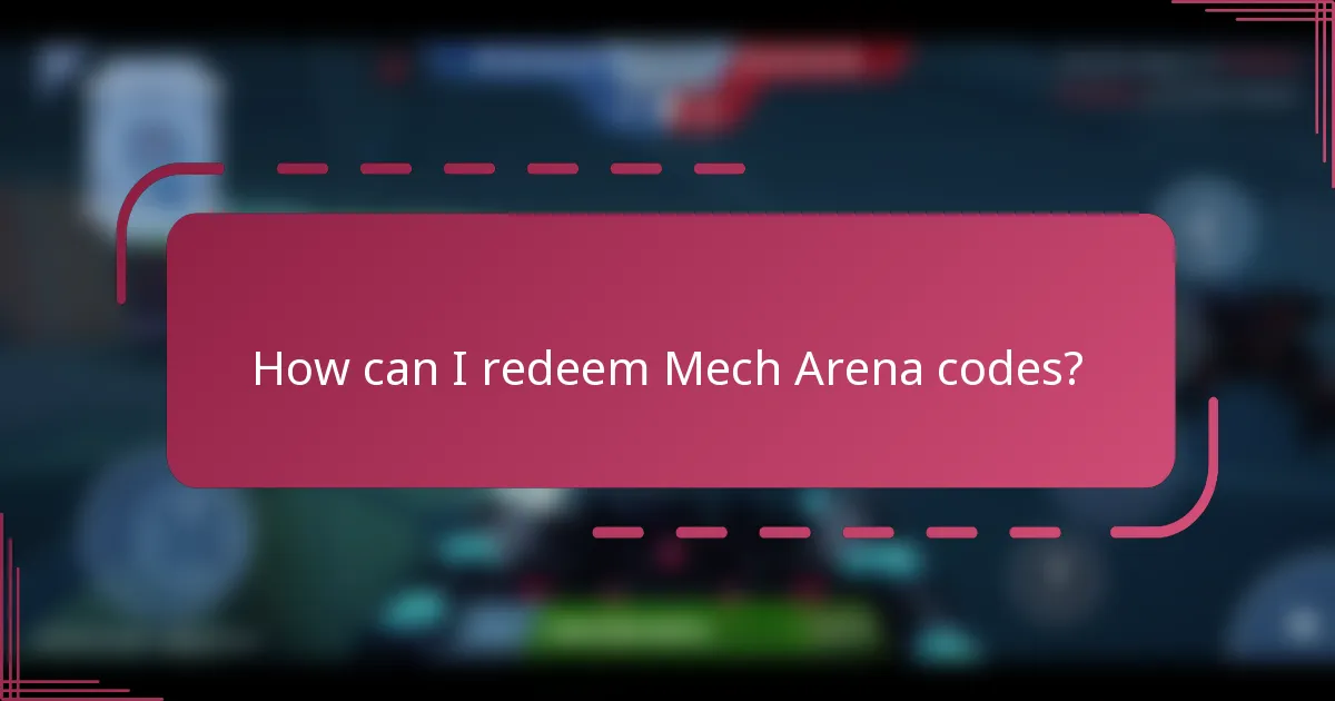 How can I redeem Mech Arena codes?