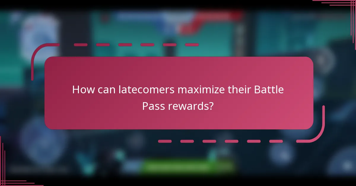 How can latecomers maximize their Battle Pass rewards?