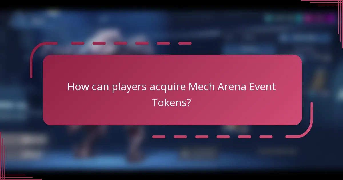 How can players acquire Mech Arena Event Tokens?