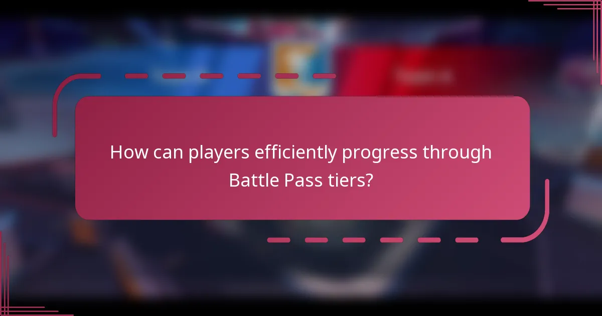 How can players efficiently progress through Battle Pass tiers?