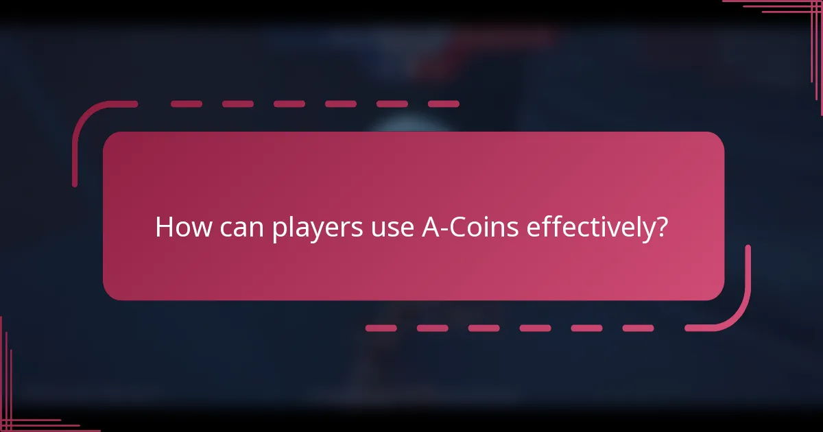 How can players use A-Coins effectively?