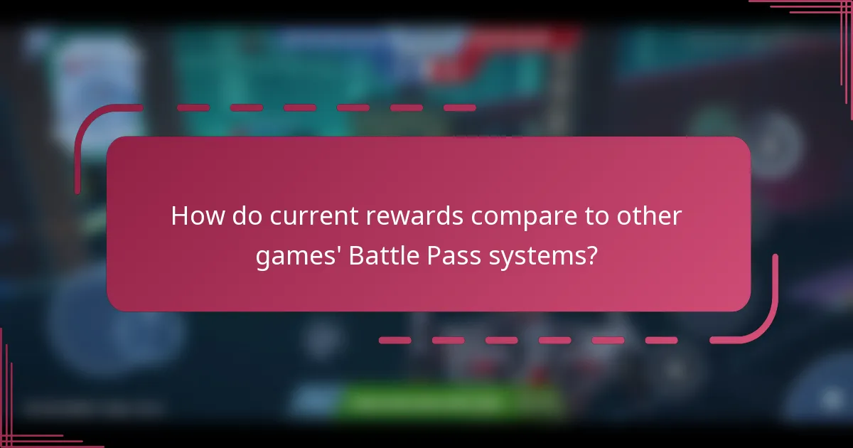 How do current rewards compare to other games' Battle Pass systems?