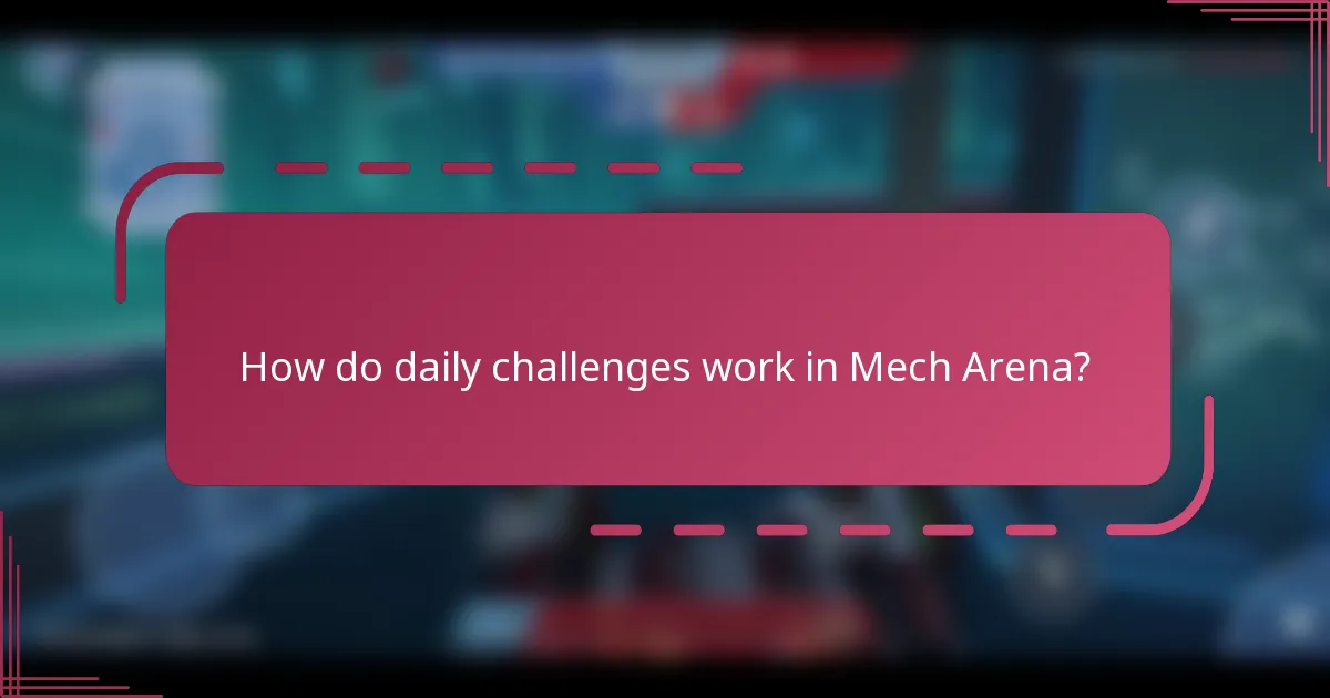 How do daily challenges work in Mech Arena?