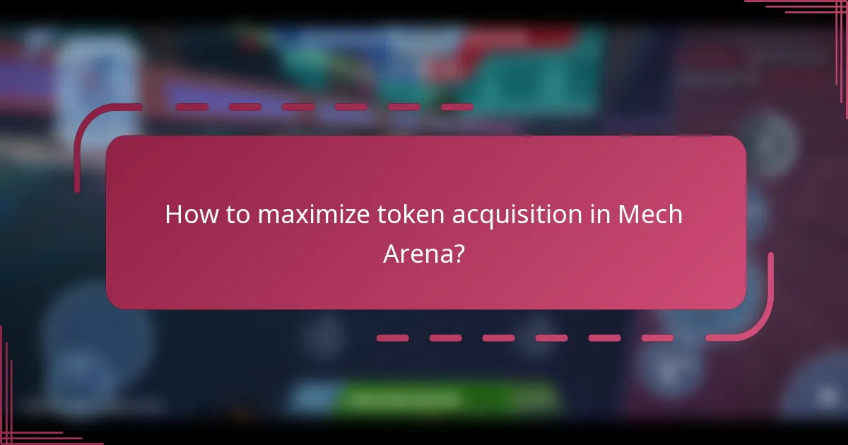 How to maximize token acquisition in Mech Arena?