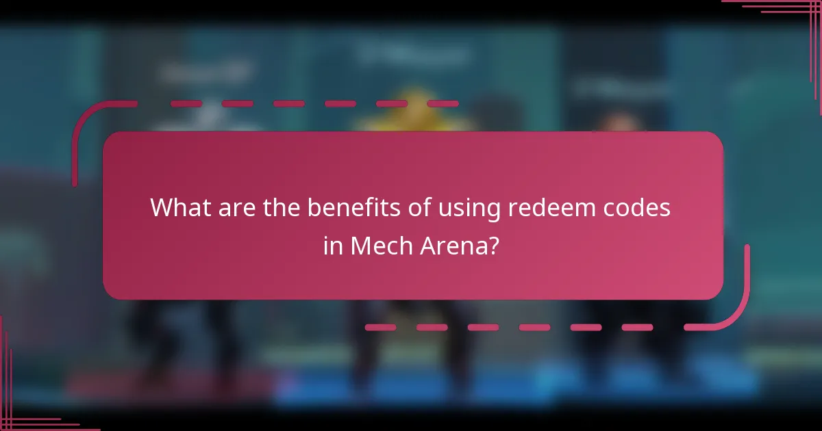 What are the benefits of using redeem codes in Mech Arena?