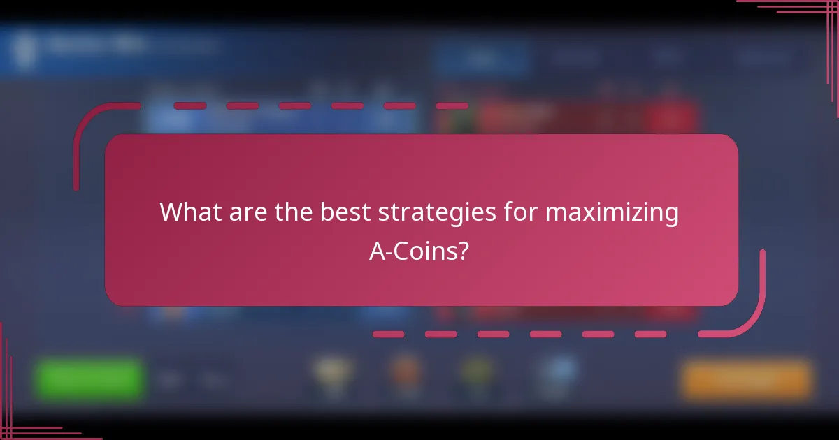 What are the best strategies for maximizing A-Coins?