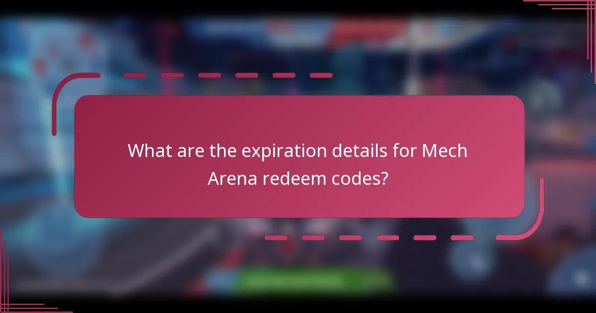 What are the expiration details for Mech Arena redeem codes?