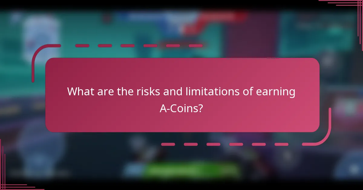 What are the risks and limitations of earning A-Coins?