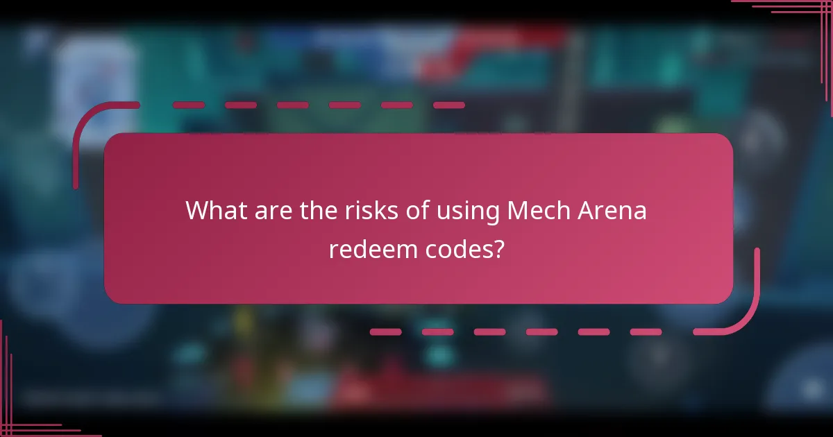 What are the risks of using Mech Arena redeem codes?