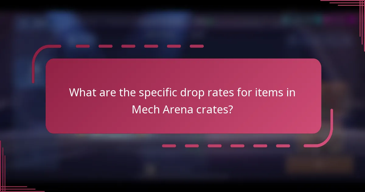What are the specific drop rates for items in Mech Arena crates?