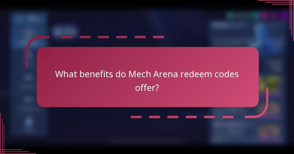 What benefits do Mech Arena redeem codes offer?