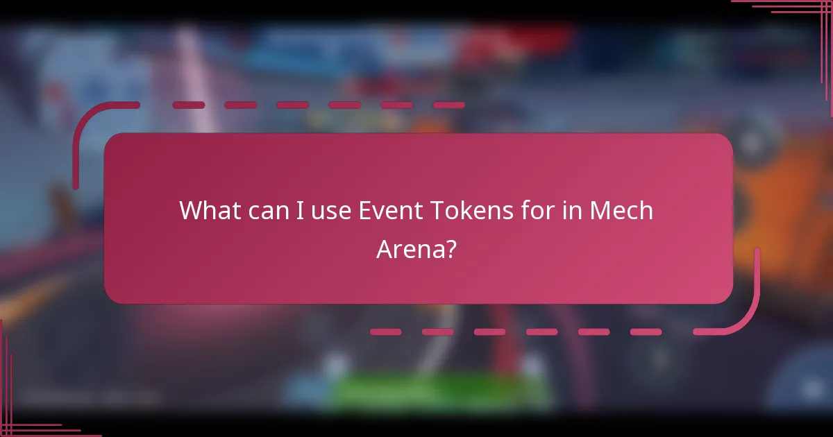 What can I use Event Tokens for in Mech Arena?