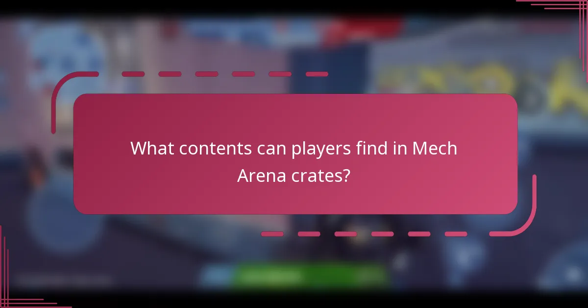 What contents can players find in Mech Arena crates?