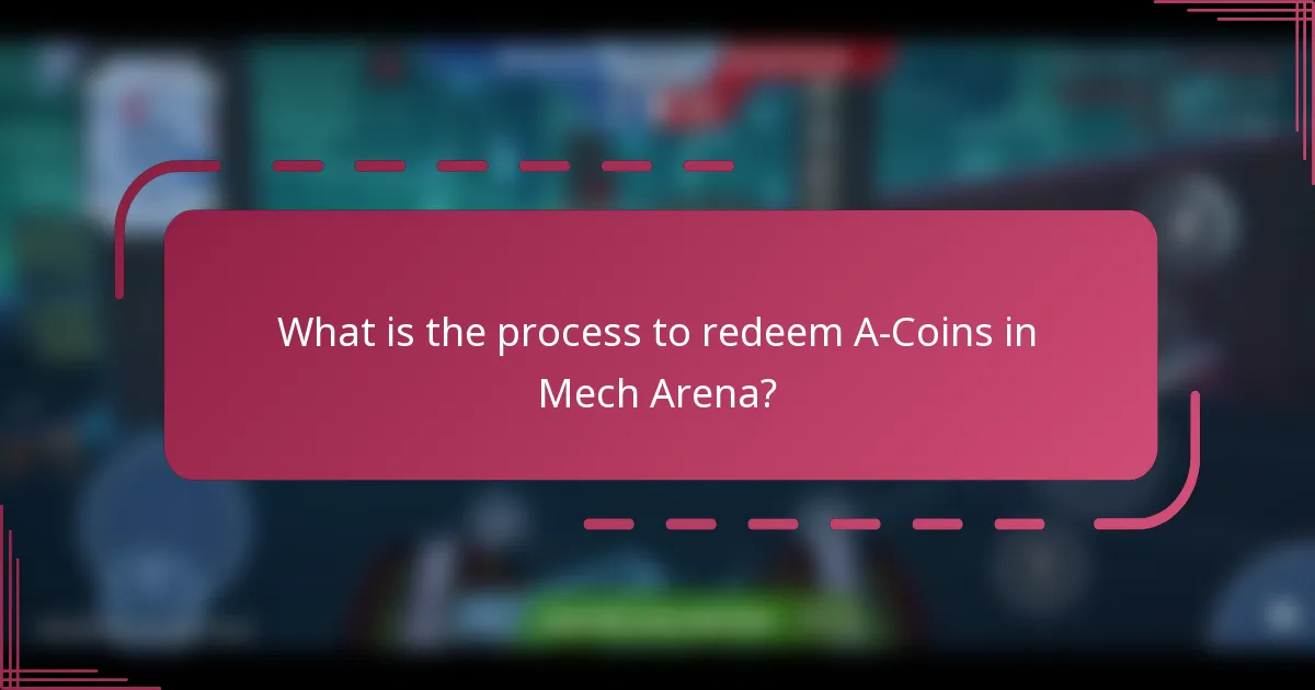 What is the process to redeem A-Coins in Mech Arena?