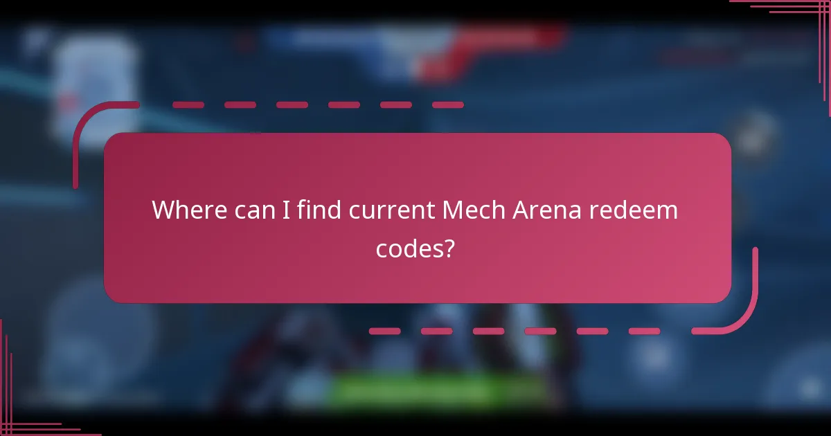 Where can I find current Mech Arena redeem codes?