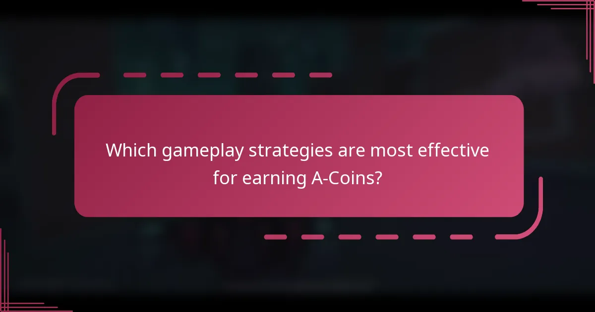 Which gameplay strategies are most effective for earning A-Coins?