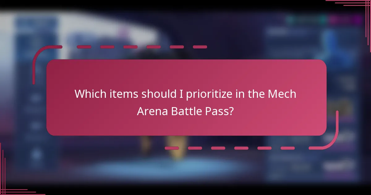 Which items should I prioritize in the Mech Arena Battle Pass?