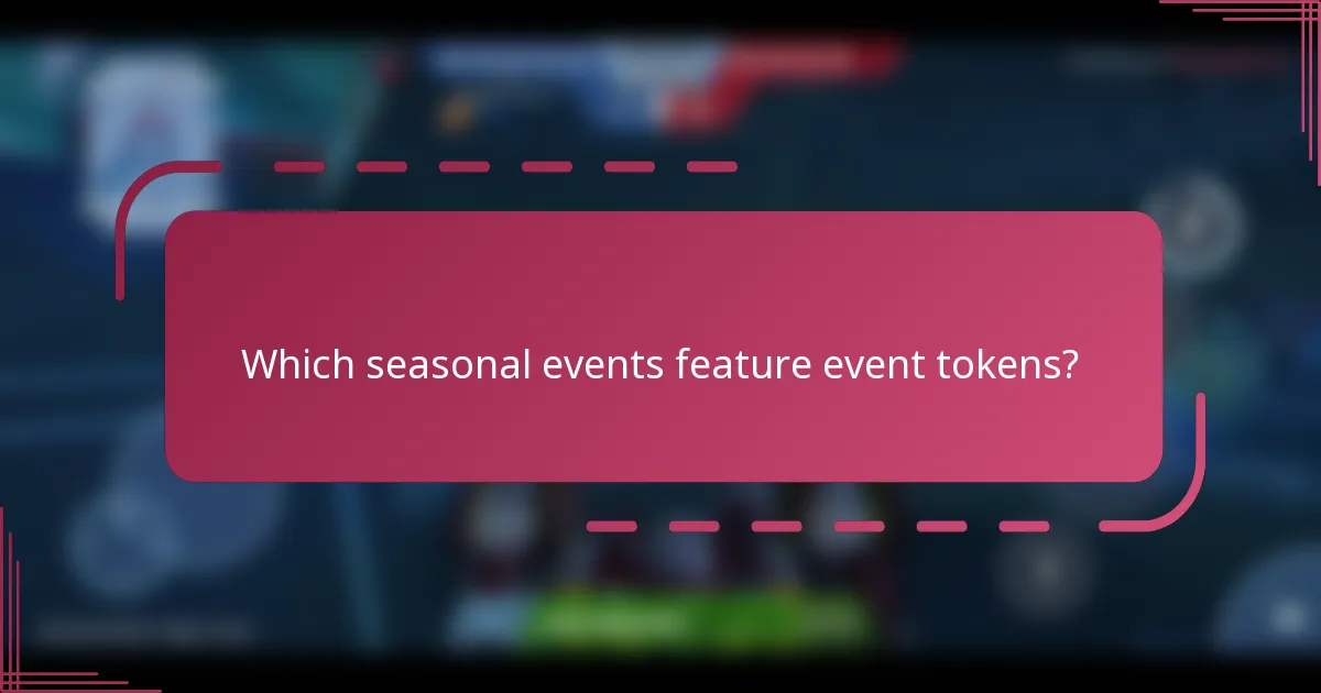 Which seasonal events feature event tokens?