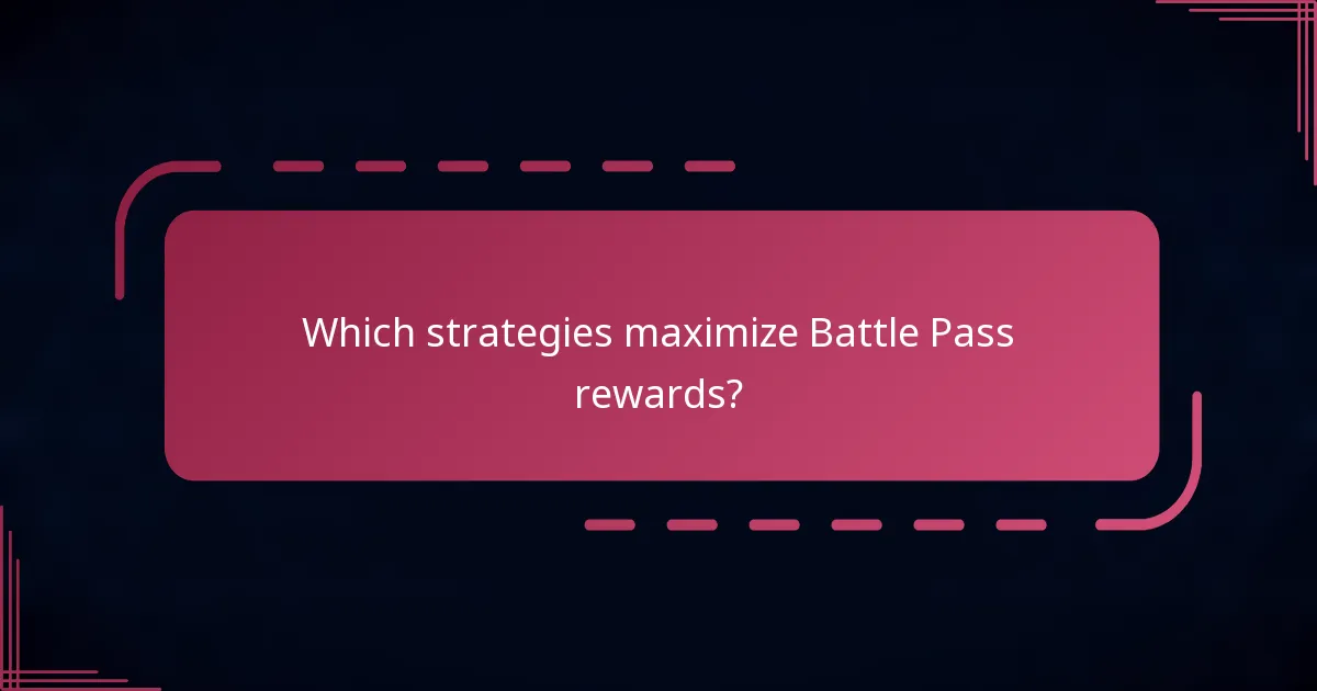 Which strategies maximize Battle Pass rewards?